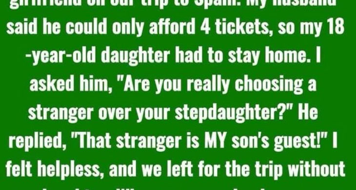 My Husband Paid for His Son’s Girlfriend’s Trip Instead of My Daughter’s