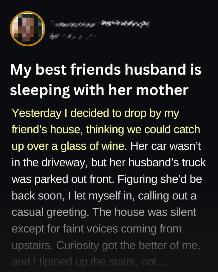 My best friends husband is sleeping with her mother