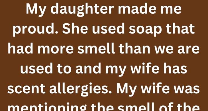 My Daughter’s Quick-Witted Response to a Soap Scent Issue