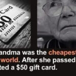 MY GRANDMA WAS THE CHEAPEST WOMAN IN THE WORLD