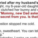 Three Years After Losing My Husband, I Found Love Again—Then One Day, My Daughter Asked, “Mommy, New Dad Told Me to Keep a Secret from You. Is That Okay?”
