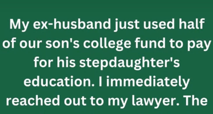M y E x Used Our Son’s College Fund for His Stepdaughter