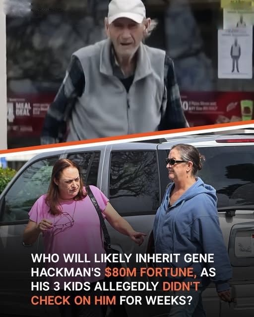 Who Will Likely Inherit Gene Hackman’s $80M Fortune, Considering His 3 Kids Allegedly Didn’t Check on Him for Weeks?
