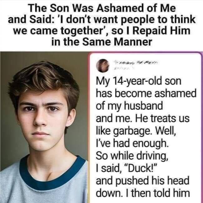 My son was ashamed of me and said: ’I don’t want people to think we came together,