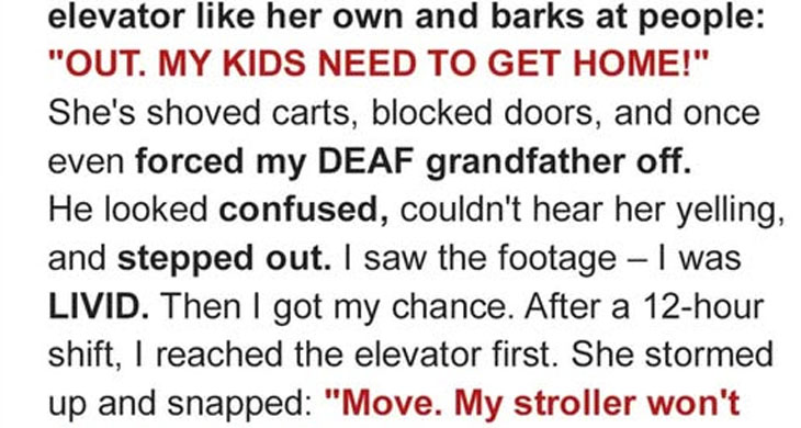 A Mom of 7 Demanded My Deaf Grandpa Get Out of the Elevator—So I Brought Her…