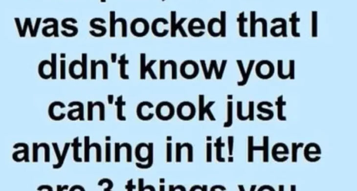 What Not to Cook in a